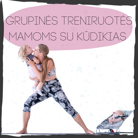 VIENA TRENIRUOTĖ: gyvos treniruotės su kūdikiu